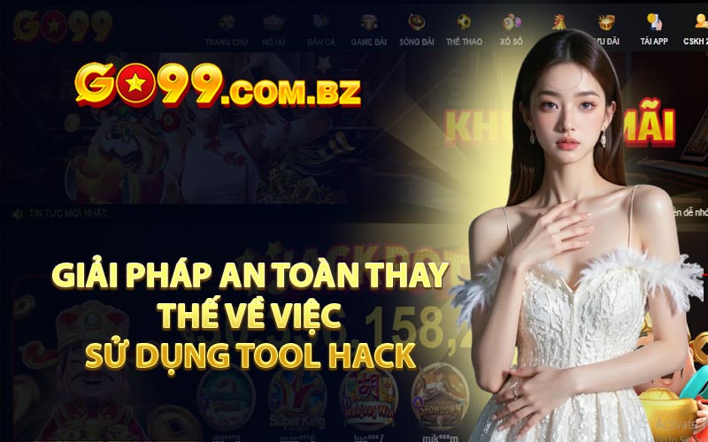 Giải pháp an toàn thay thế về việc sử dụng tool hack